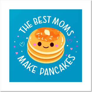 The Best Moms Make Pancakes Posters and Art